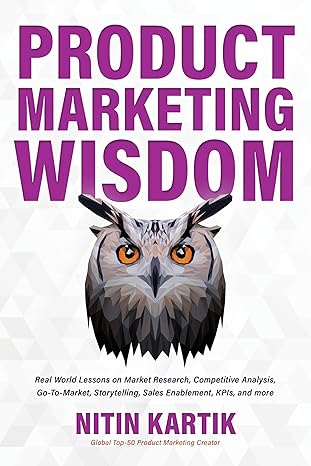 Product Marketing Wisdom: Real World Lessons on Market Research, Competitive Analysis, Go-To-Market, Storytelling, Sales Enablement, KPIs, and more.