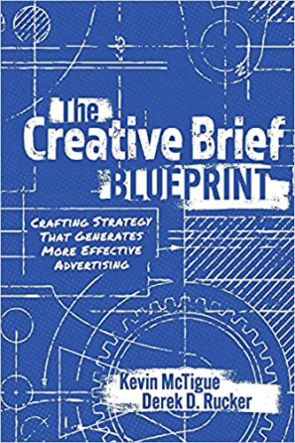The Creative Brief Blueprint: Crafting Strategy That Generates More Effective Advertising