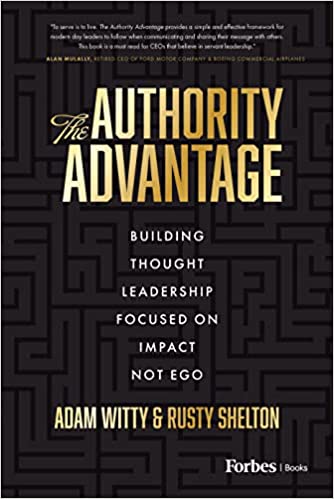 The Authority Advantage: Building Thought Leadership Focused on Impact Not Ego