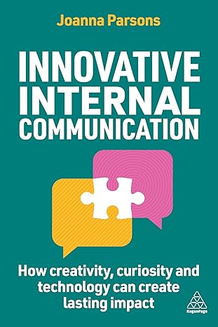 Innovative Internal Communication: How creativity, curiosity and technology can create lasting impact.